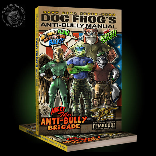 DOC FROG'S ANTI-BULLY MANUAL: NAVY SEAL SUPER-HERO BOOK FOR KIDS